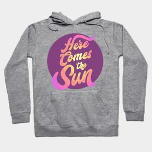 Here Comes the Sun Hoodie